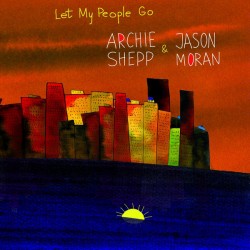 Archie Shepp & Jason Moran - Let My People Go (CD, Album)