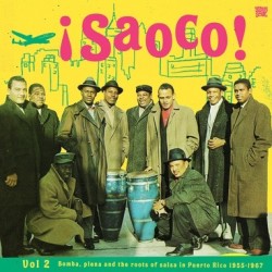 VINILO ¡SAOCO! VOL 2 - BOMBA, PLENA AND THE ROOTS OF SALSA IN PUERTO RICO 1955-1967 LP