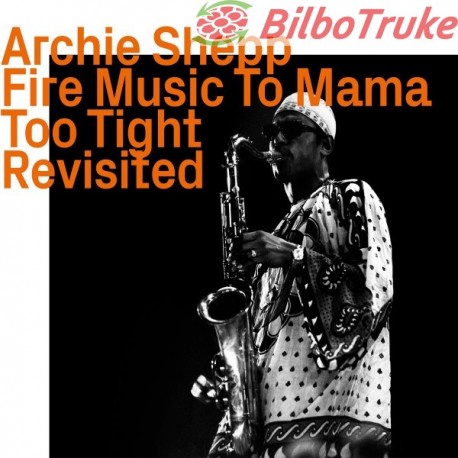 Archie Shepp - Fire Music To Mama Too Tight Revisited (CD, Comp)