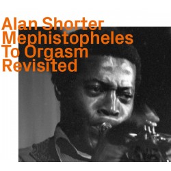 Alan Shorter - Mephistopheles To Orgasm Revisited (CD, Album, RE, RM)