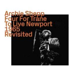 Archie Shepp - Four For Trane To Live Newport 1965 Revisited (CD, Comp)