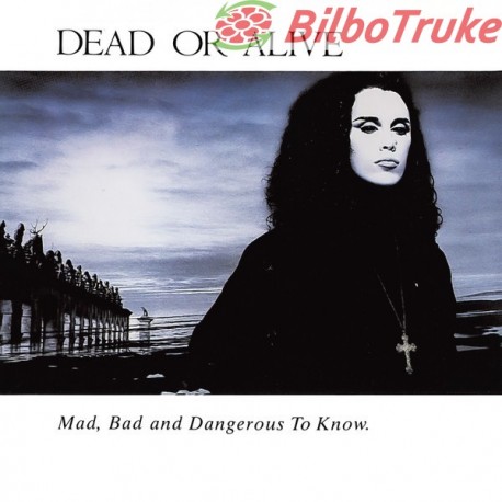 Dead Or Alive - Mad, Bad And Dangerous To Know (CD, Album, RE)