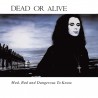 Dead Or Alive - Mad, Bad And Dangerous To Know (CD, Album, RE)