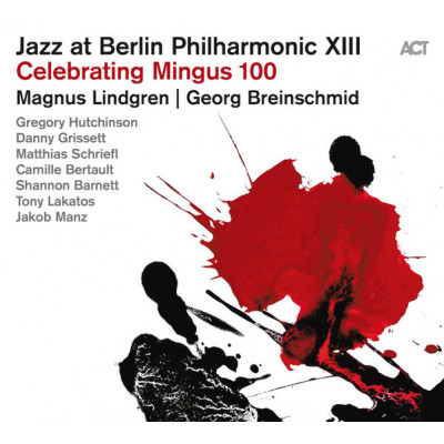Magnus Lindgren | Georg Breinschmid - Jazz At Berlin Philharmonic XIII - Celebrating Mingus 100 (CD, Album)