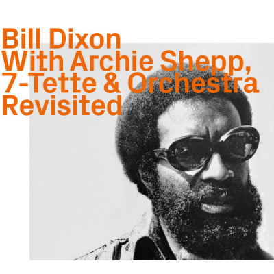 Bill Dixon With Archie Shepp - 7-Tette & Orchestra Revisited (CD, Comp)