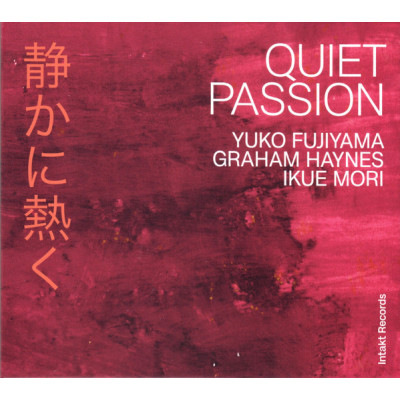 Yuko Fujiyama, Graham Haynes, Ikue Mori - Quiet Passion (CD, Album)