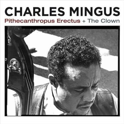 Charles Mingus - Pithecanthropus Erectus + The Clown (CD, Comp)
