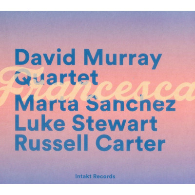 David Murray Quartet, Marta Sanchez (2), Luke Stewart (2), Russell Carter (2) - Francesca (CD, Album)