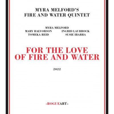 Myra Melford's Fire And Water Quintet - For The Love Of Fire And Water (CD, Album)