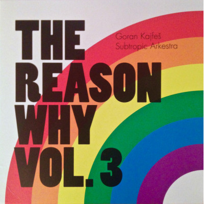 Goran Kajfeš Subtropic Arkestra - The Reason Why Vol. 3 (CD, Album)
