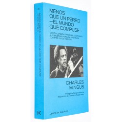 LIBRO MENOS QUE UN PERRO EL MUNDO QUE COMPUSE - CHARLES MINGUS
