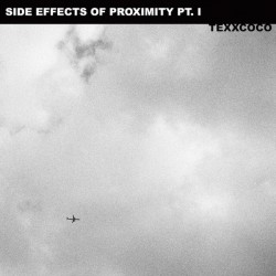 VINILO TEXXCOCO – SIDE EFFECTS OF PROXIMITY PT. I